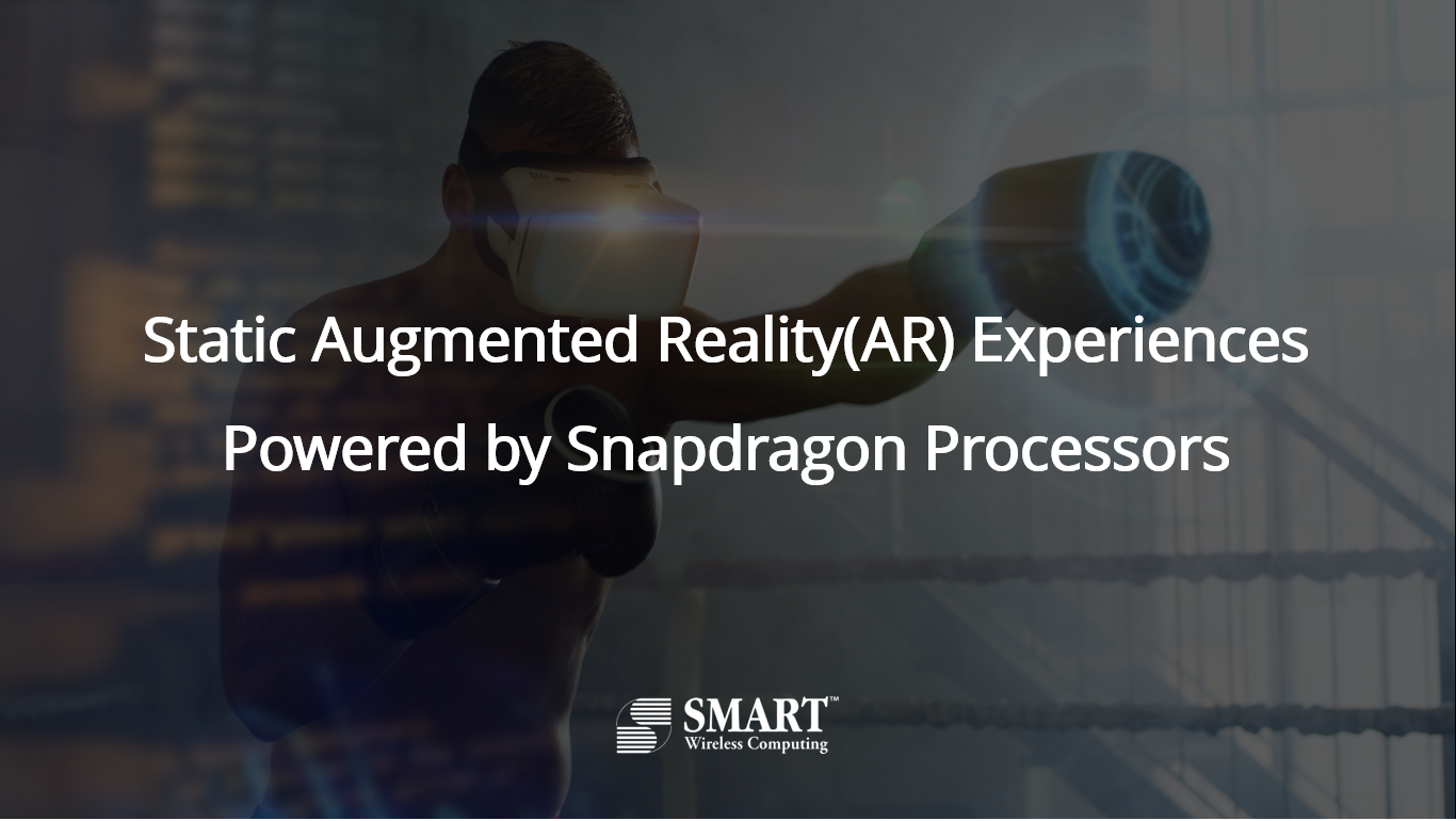 Static Augmented Reality(AR) Experiences Powered by Snapdragon Processors